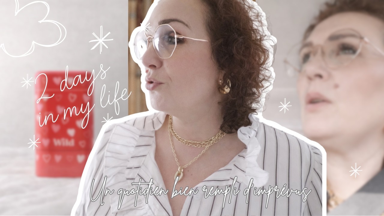 Daily Vlog 👉 “48h avec moi : un quotidien bien rempli d’imprévus 😅”