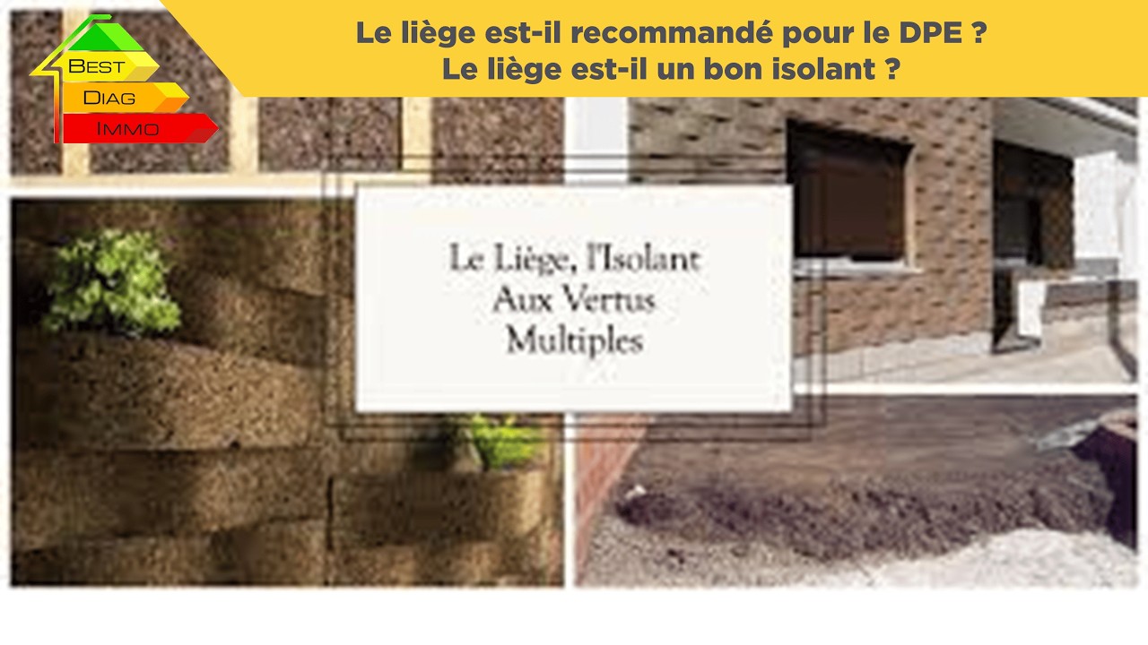 Le liège est-il un bon isolant ? Le liège est-il recommandé pour le DPE ? 