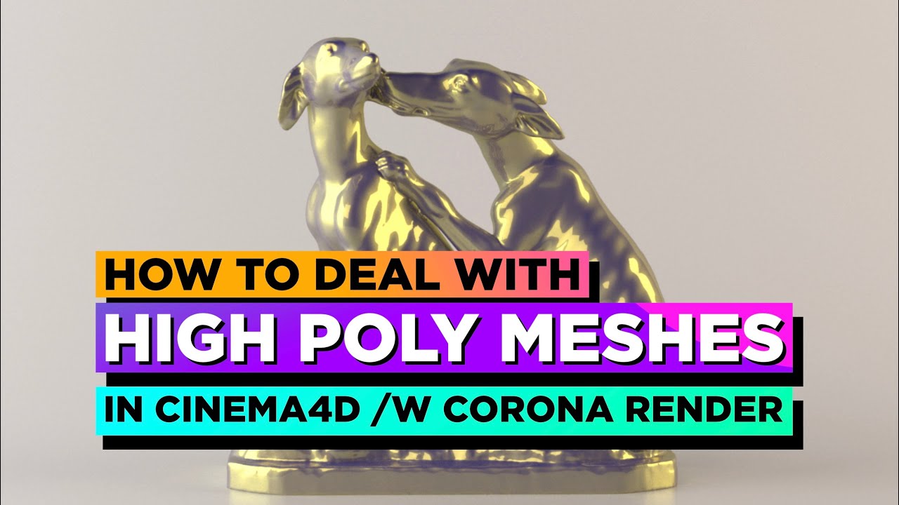 Efficiently Deal With Hi-Poly Meshes in Cinema 4D
