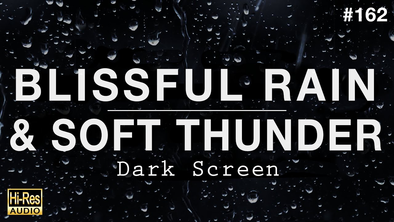 Blissful Night Rain Sounds with Soft Thunder for Sleeping (BLACK SCREEN)