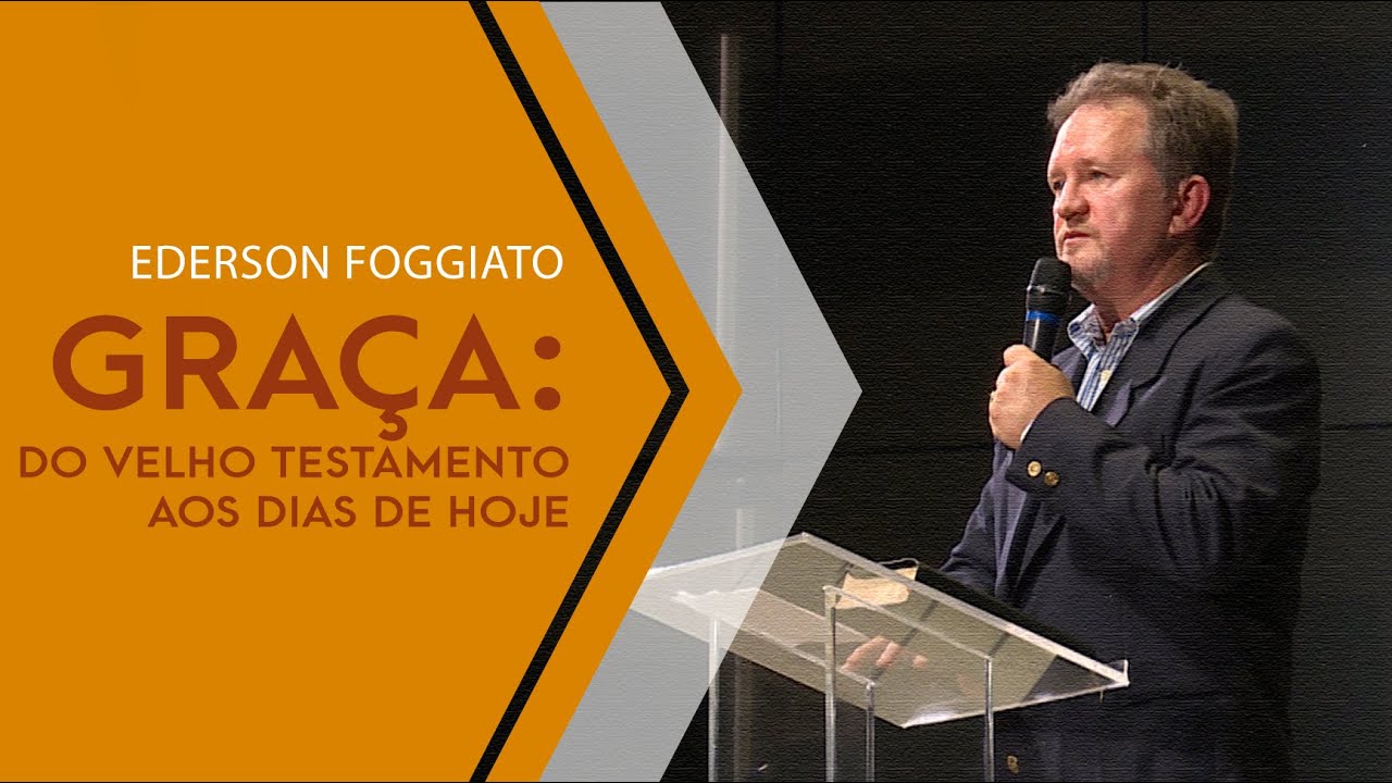 Graça: do velho testamento aos dias de hoje - Ederson Foggiato - 27.11.19