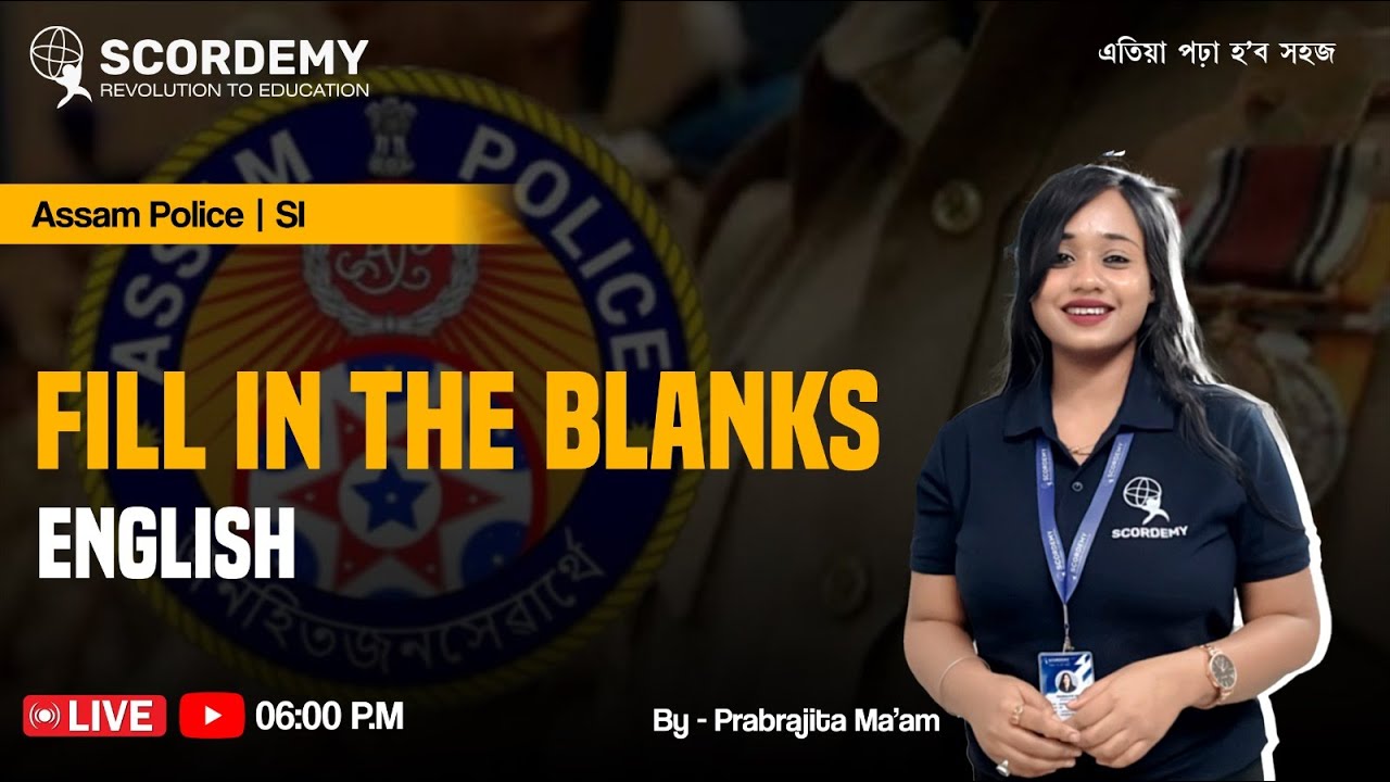 Assam Police | SI || FILL IN THE BLANKS  || English || By :- Prabrajita Ma'am | Scordemy ||