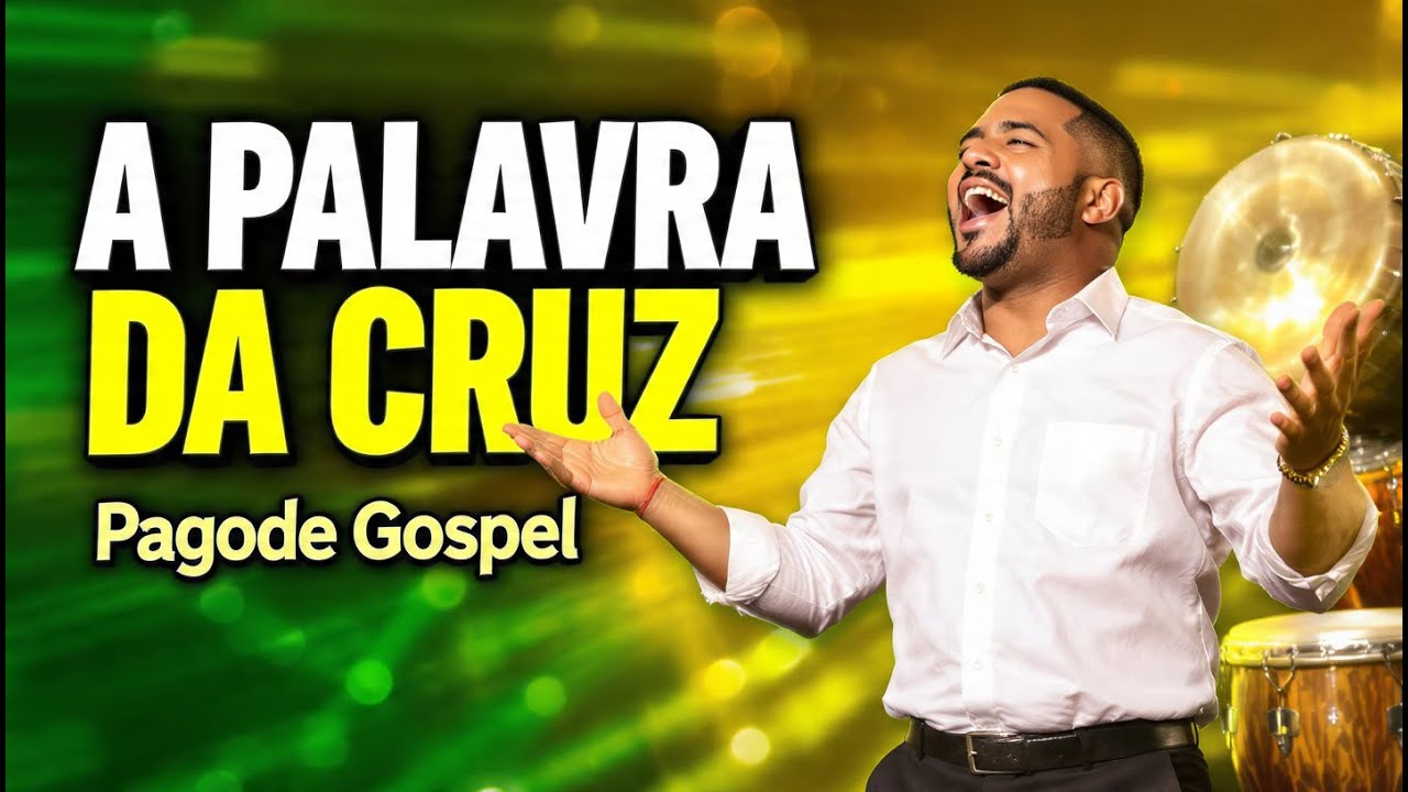 A Palavra da Cruz - Pagode Gospel