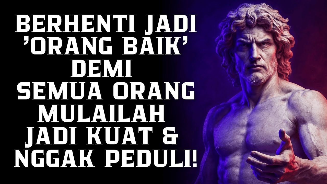 Berhenti Jadi 'Orang Baik' Demi SemuaOrang | Filsafat Stoikisme