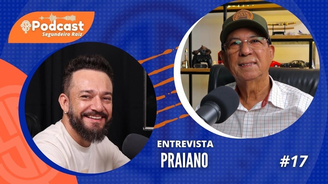 PRAIANO - Podcast Segundeiro Raiz #17