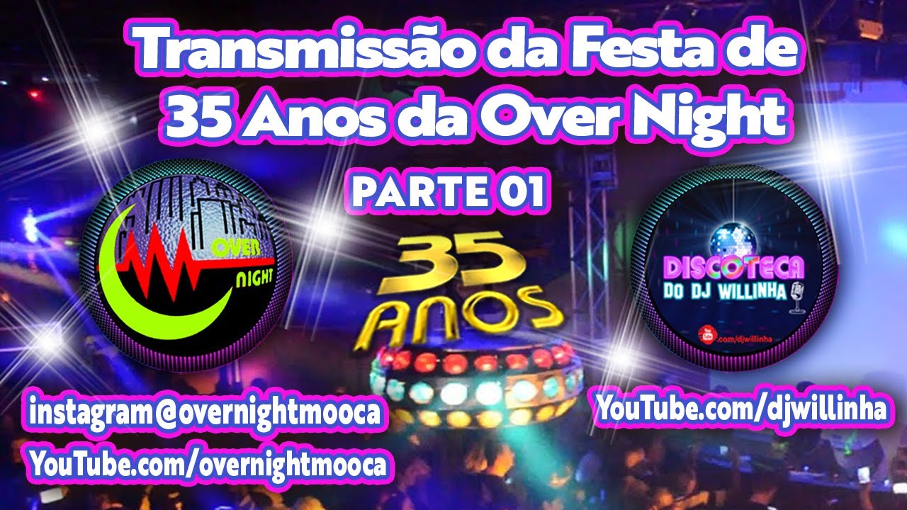 Transmissão ao vivo da Festa de 35 Anos da Over Night  - Parte 01