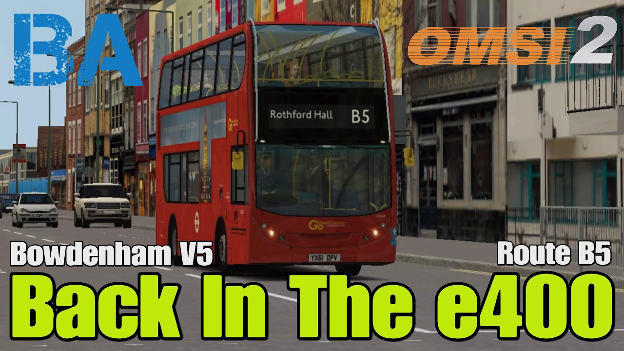 Назад в E400 &mdash; Маршрут B5 &mdash; Боуденхэм V5 &mdash; OMSI 2