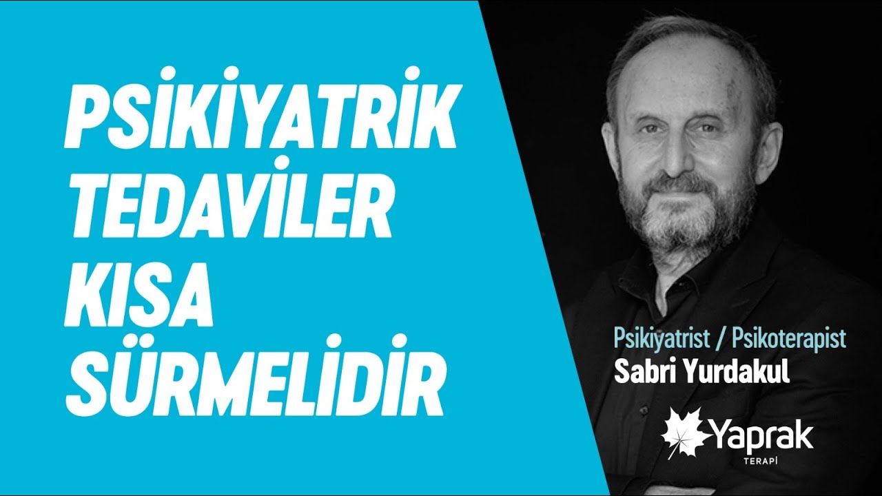 PSİKİYATRİK TEDAVİLER KISA S&Uuml;RMELİDİR | YAPRAK TERAPİ