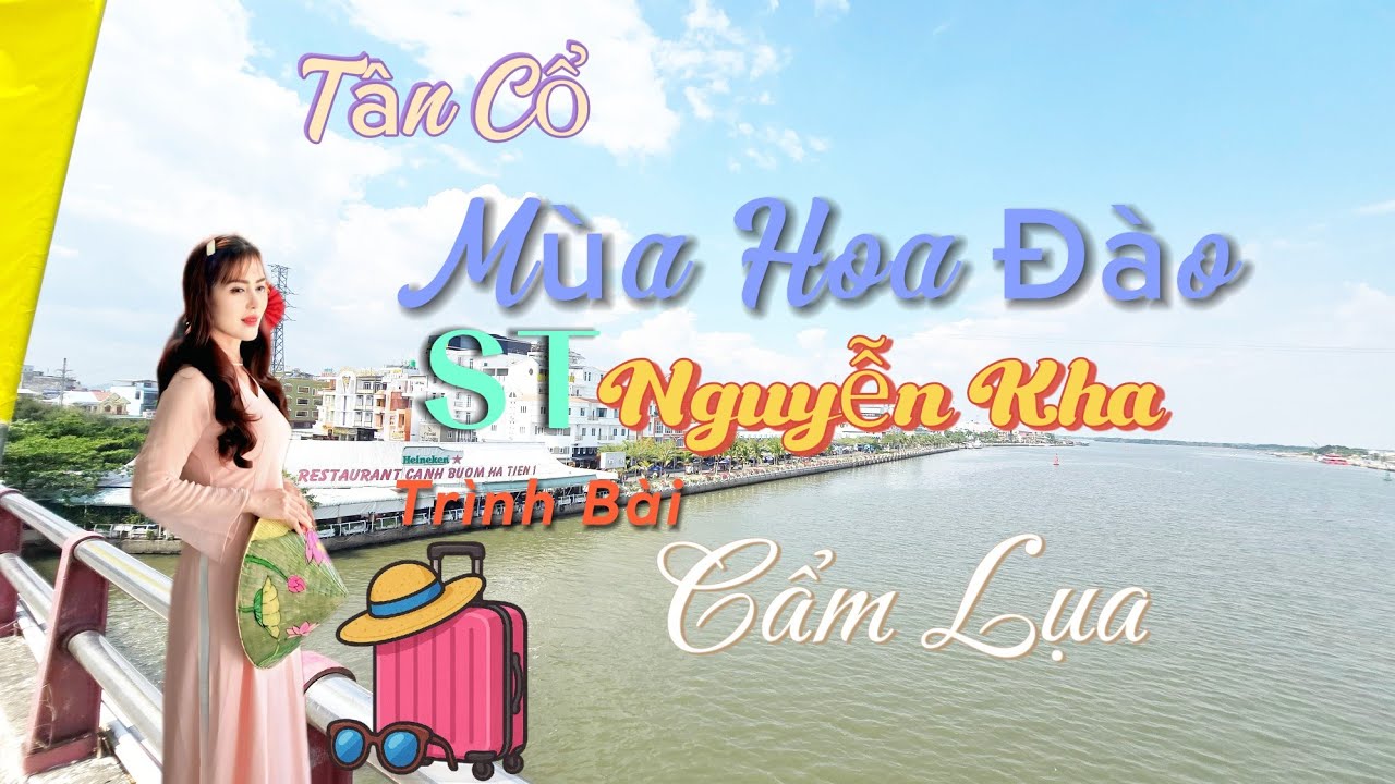 Tân Cổ: Mùa Hoa Đào (Sáng tác: Nguyễn Kha; Trình bày: Cẩm Lụa)