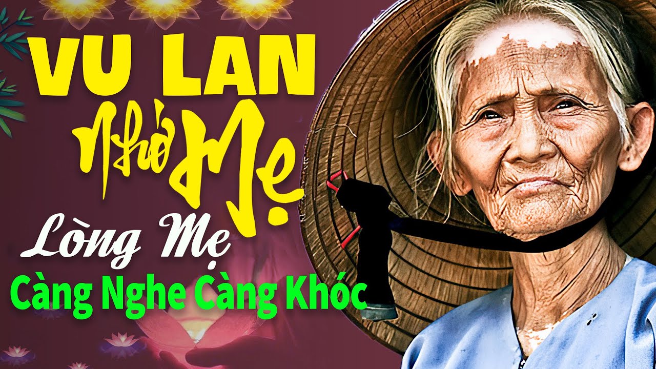 VU LAN BÁO HIẾU - Nghe 1000 lần vẫn khóc | Đẫm Nước Mắt Khi Nghe Bài Hát Về Mẹ Hay Nhất Mùa Vu Lan