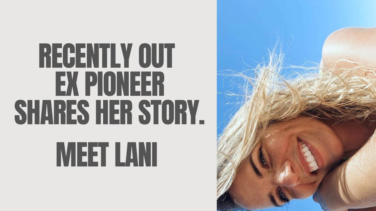 Recently out of the Jehovah’s Witness organization, ex pioneer shares her story. Meet Lani 