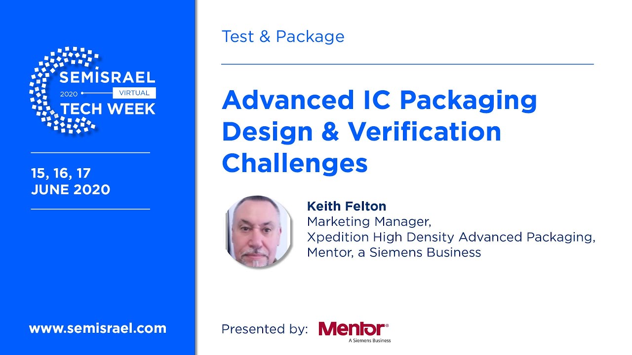 Advanced IC Packaging Design & Verification Challenges - Keith Felton, Mentor, a Siemens Business