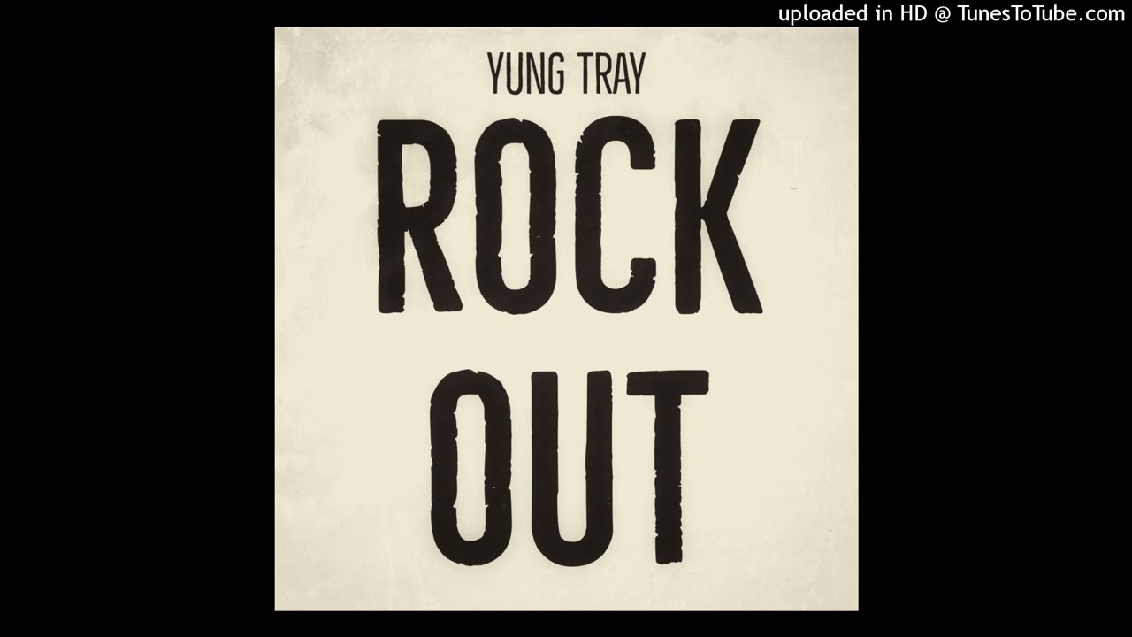 Yung Tray - Rock Out