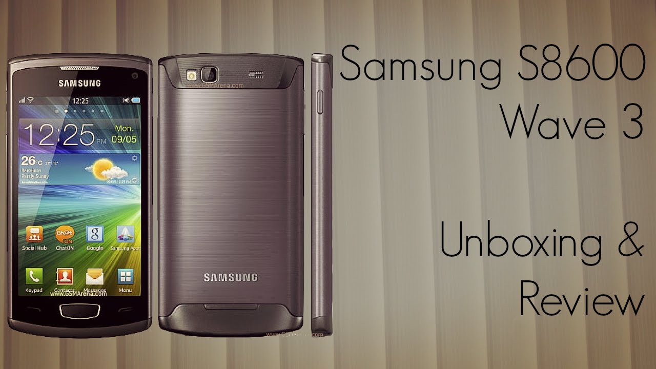 Samsung S8600 Wave 3 Phone Unboxing & Review