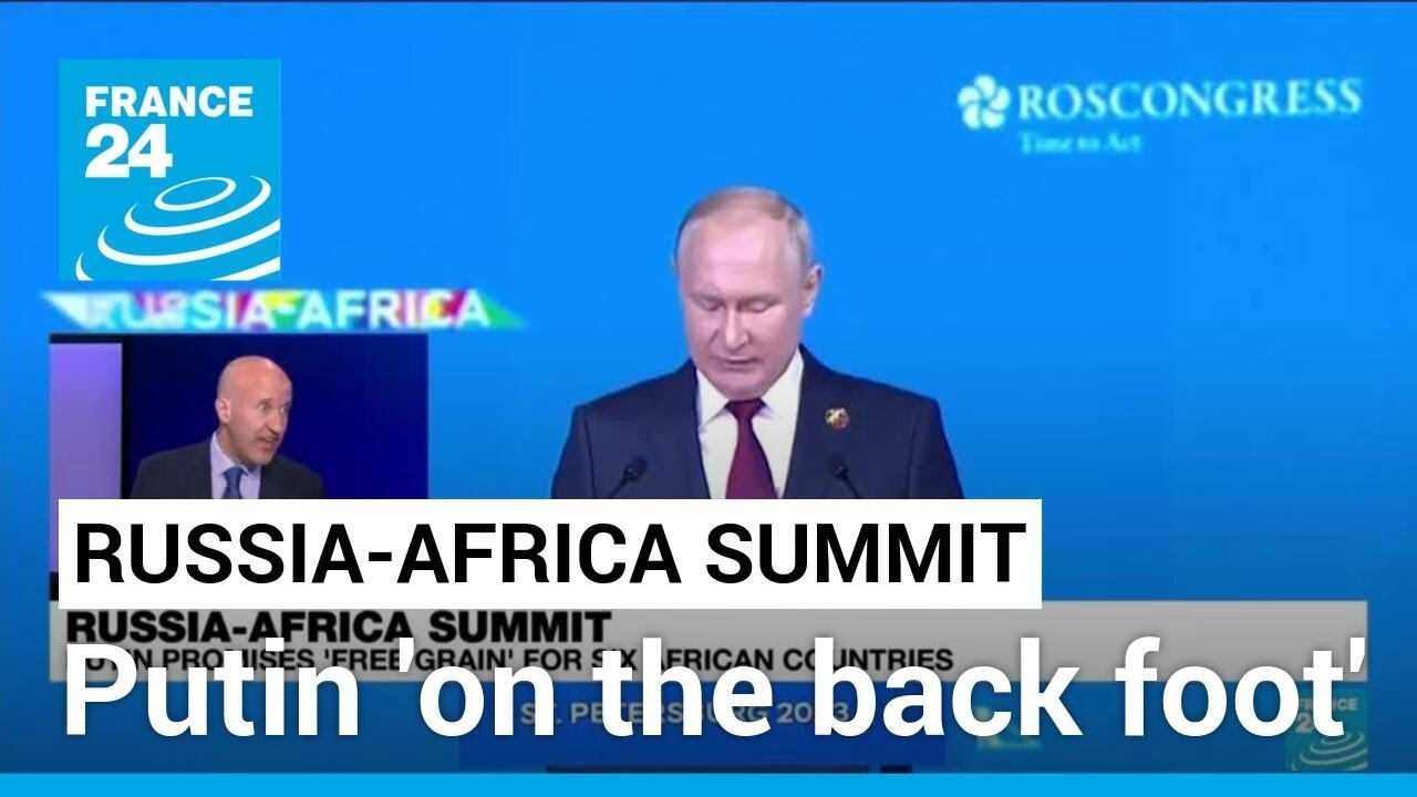 Russia-Africa summit: 'Putin on the back foot after Ukraine grain deal exit' &bull; FRANCE 24 English