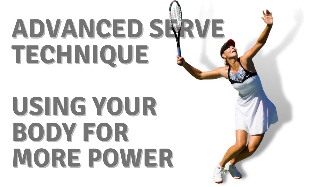 Advanced Technique for a Huge Serve