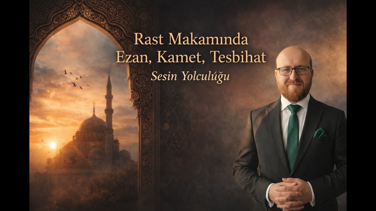 Rast Makamı Uygulamaları: Ezan, Kamet, Tesbihat – Bölüm 4