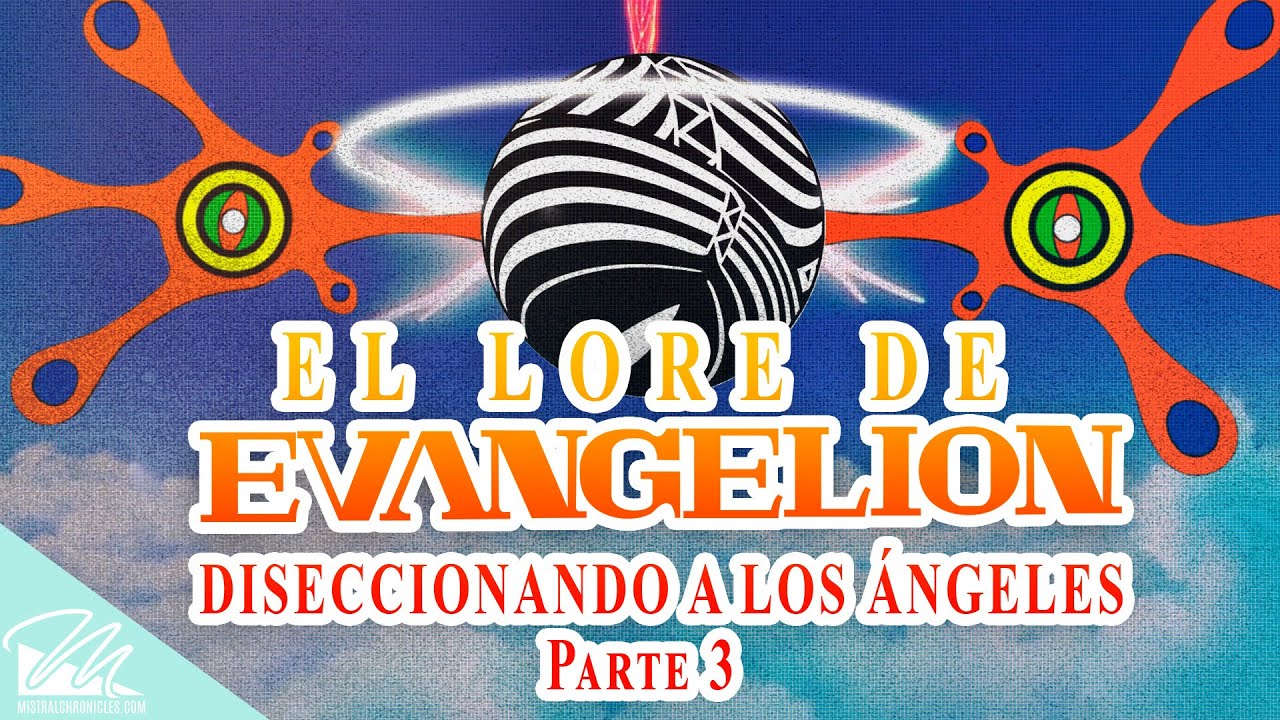 El lore de EVANGELION: Diseccionando a los ángeles Parte 3 - Mistral Chronicles