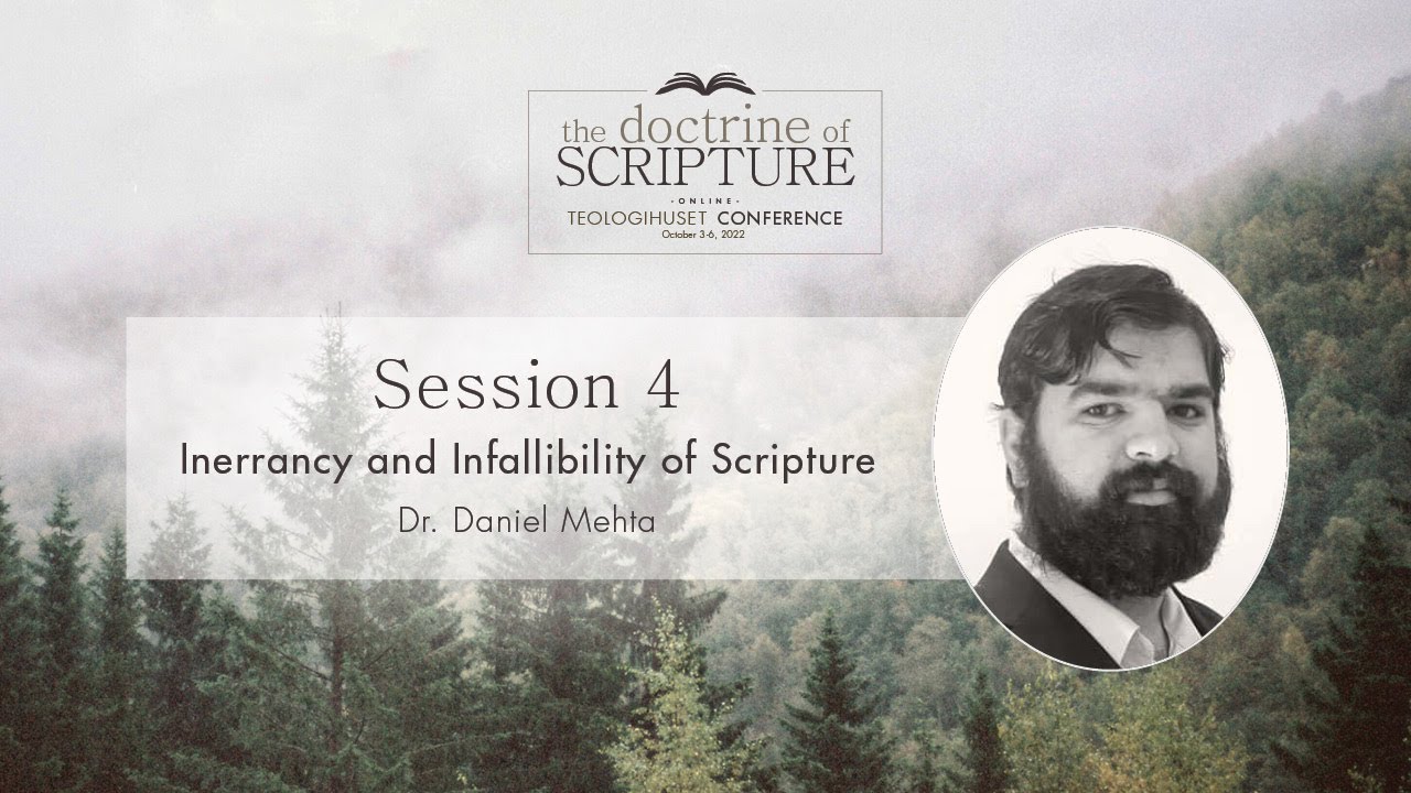 Teologihuset Conference 2022 - Session 4: Inerrancy & Infallibility of Scripture - Dr. Daniel Mehta