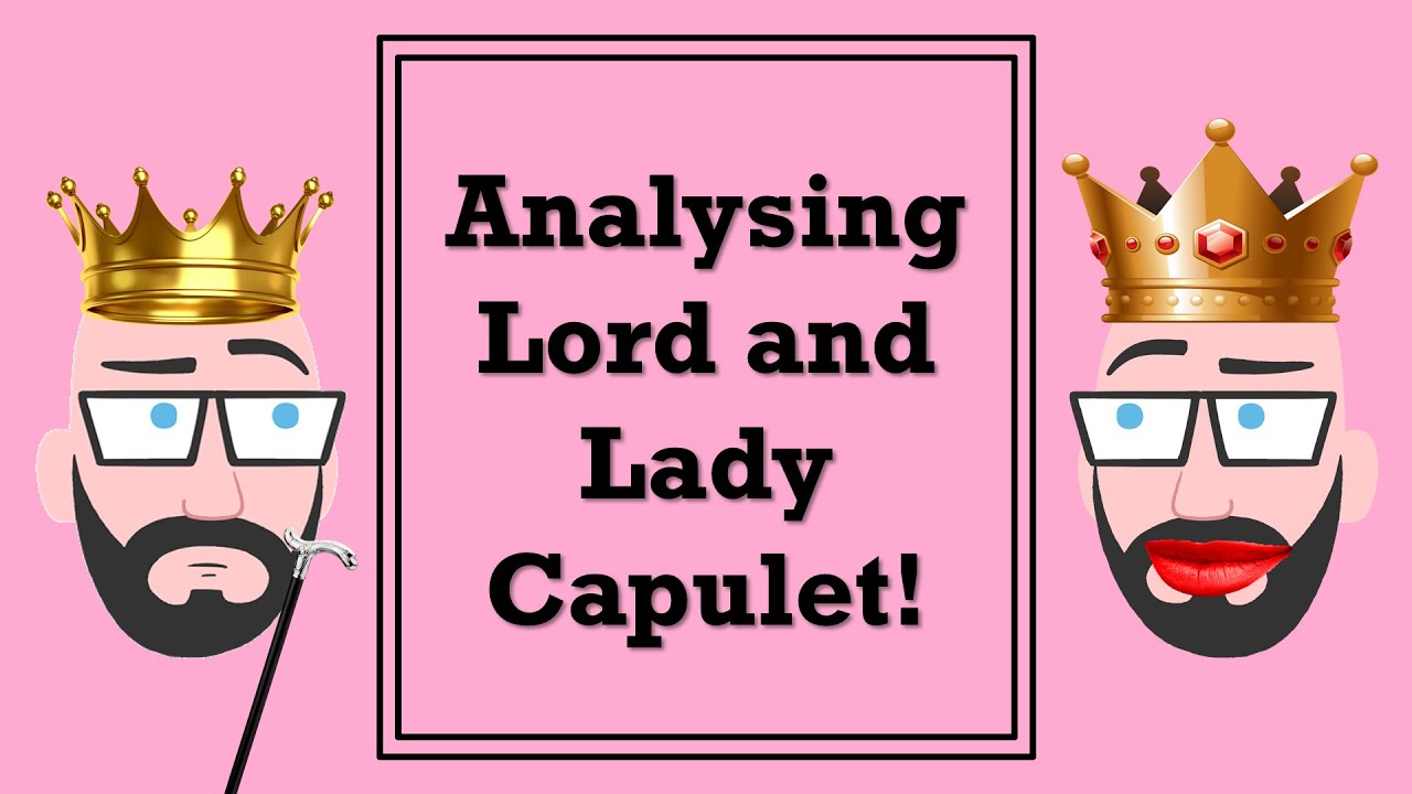 Analysing Lord and Lady Capulet!