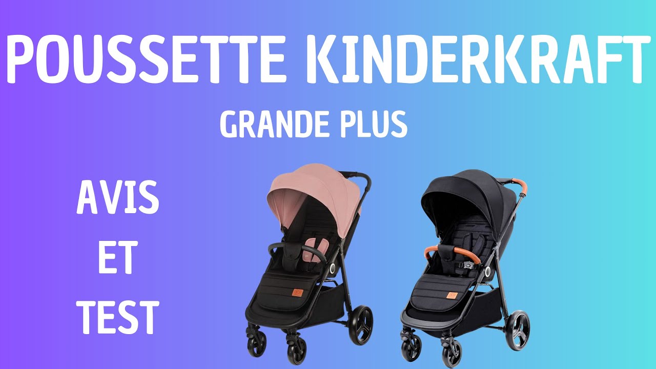 POUSSETTE KINDERKRAFT GRANDE PLUS: MEILLEURE POUSSETTE CANNE