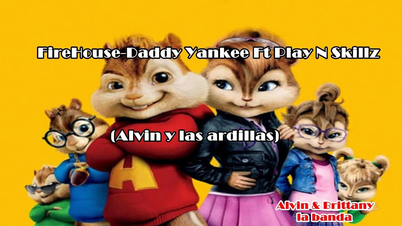 FireHouse - Daddy Yankee Ft Play N Skillz (Alvin y las ardillas)