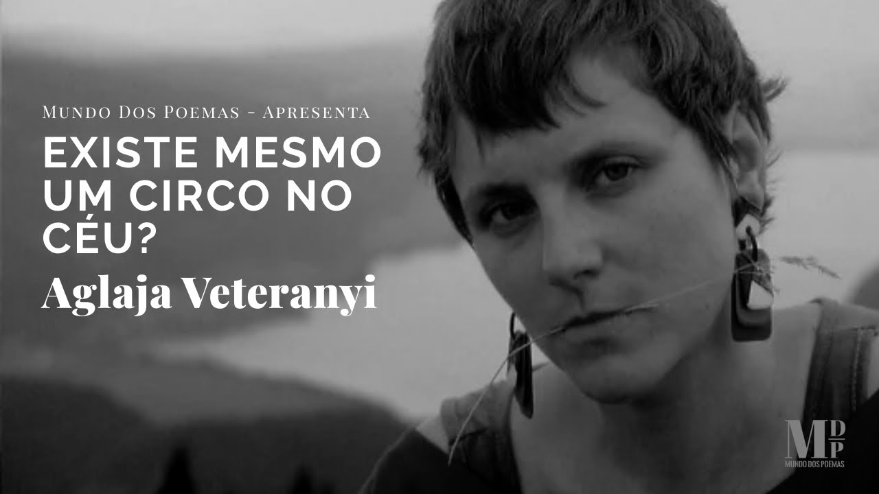 Existe Mesmo Um Circo No Céu | Poema de Aglaja Veteranyi  com narração de Mundo Dos Poemas