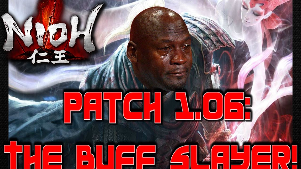 Nioh patch 1.06 Nerfs. Attack buffs destroyed in Nioh