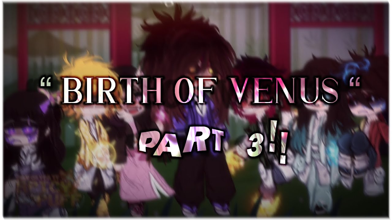 “ DEMONS ATTACK! “ || BIRTH OF VENUS PART 3 || KNY/DS || I got lazy at the end 😭 || spicypuff07 ||
