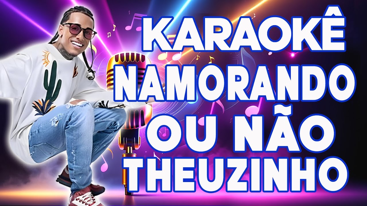 KARAOKÊ THEUZINHO - NAMORANDO OU NÃO - ARROCHA #theuzinho #arrocha #karaoke