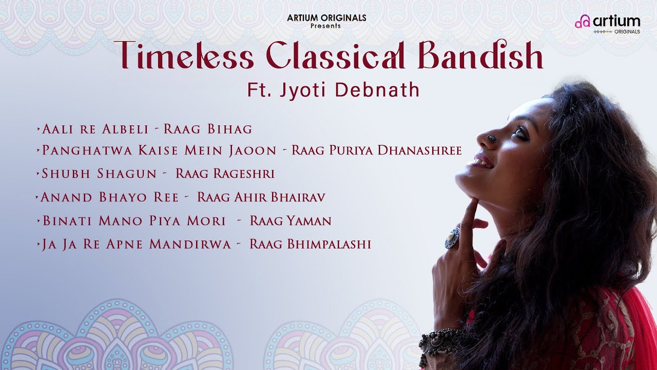 Timeless Classical Bandish (ft. Jyoti Debnath) | Artium Originals | Hindustani Classical