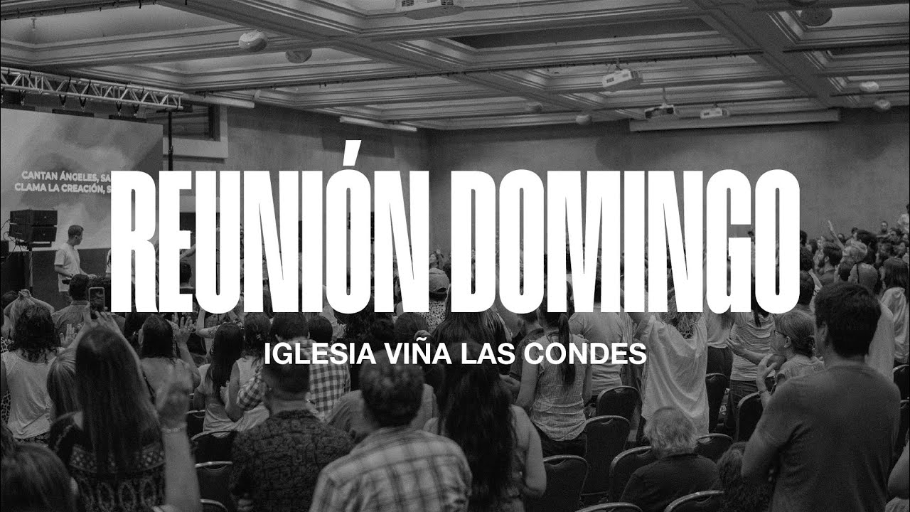 Domingo Reunión Familiar / 12:15 PM / 09 de Noviembre 2025 // Iglesia Viña Las Condes