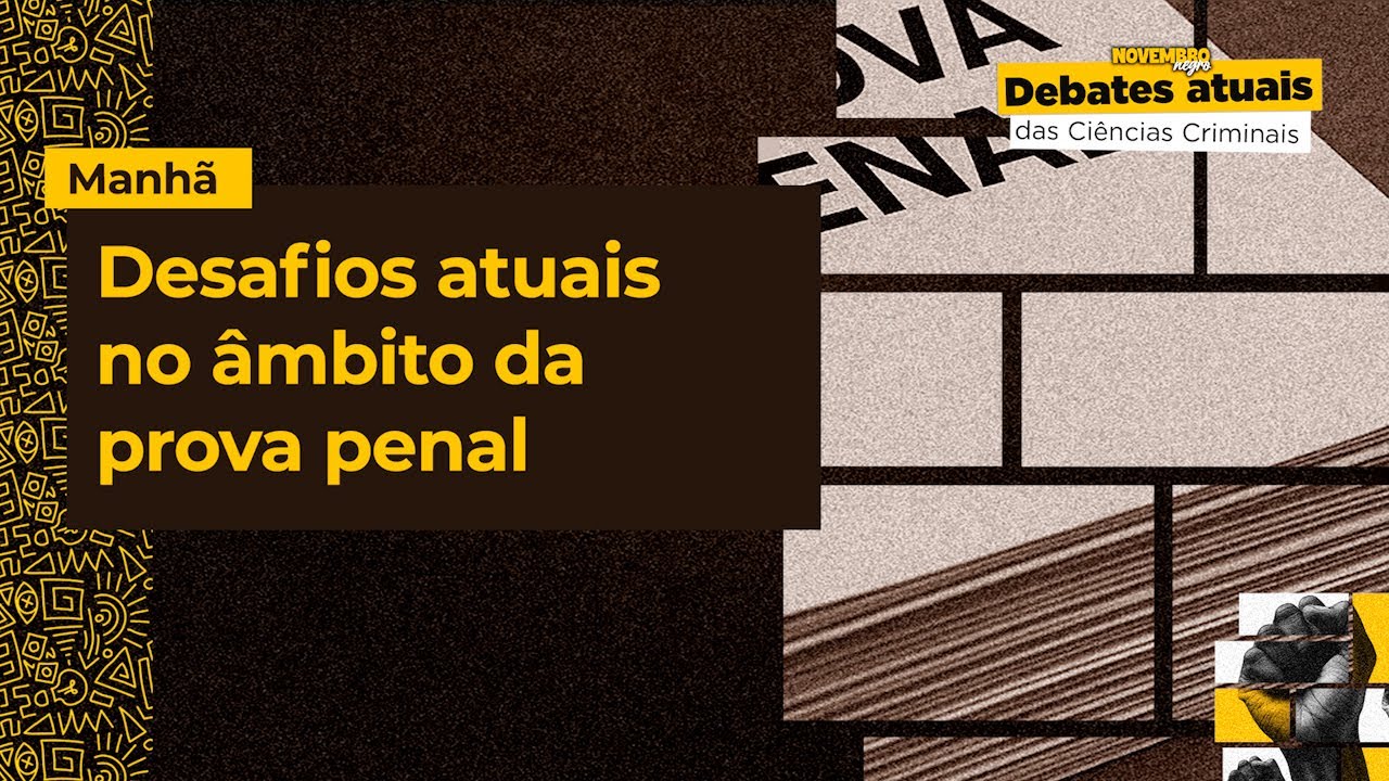 Novembro Negro - Painel 4: Desafios atuais no âmbito da prova penal - Anelise Assumpção e Luiz Neves