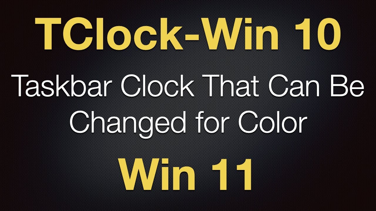 TClock-Win 10 - Taskbar Clock That Can Be Changed for Color - FREE on Win 11