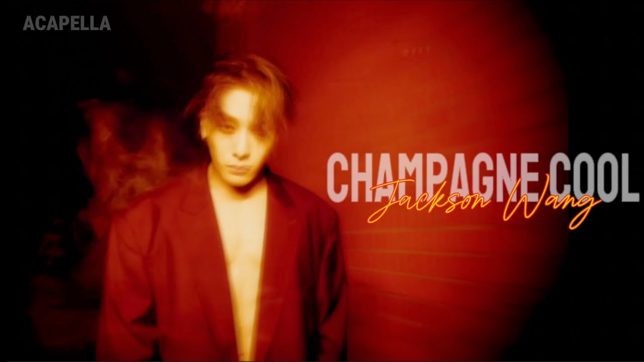 Jackson Wang - Champagne Cool [ACAPELLA VERSION]