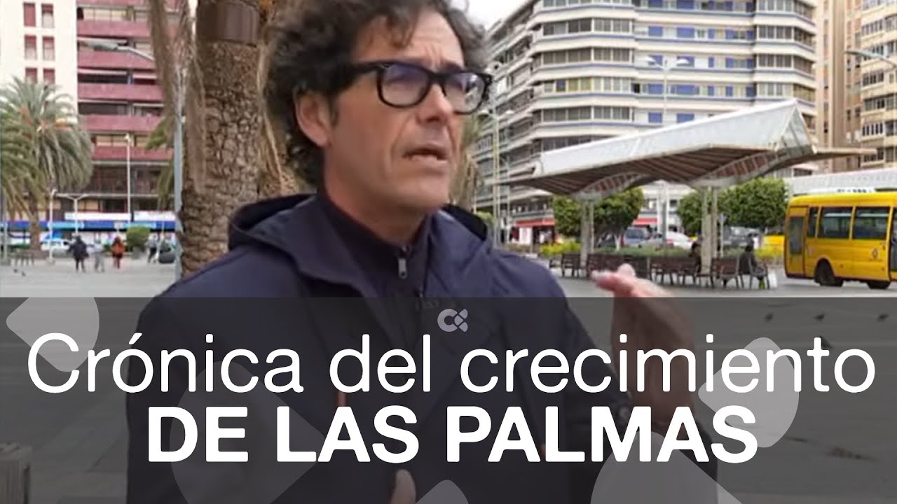 Crónica del crecimiento de Las Palmas de Gran Canaria