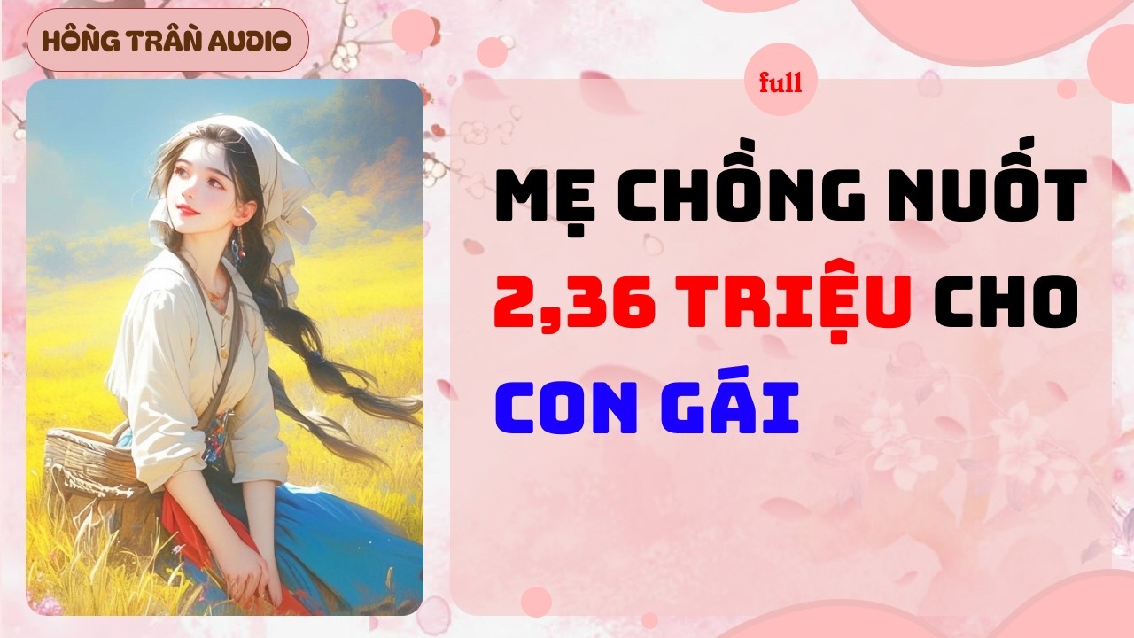 【Truyện Audio】Mẹ Chồng Nuốt 2,36 Triệu Cho Con Gái | HỒNG TRẦN AUDIO