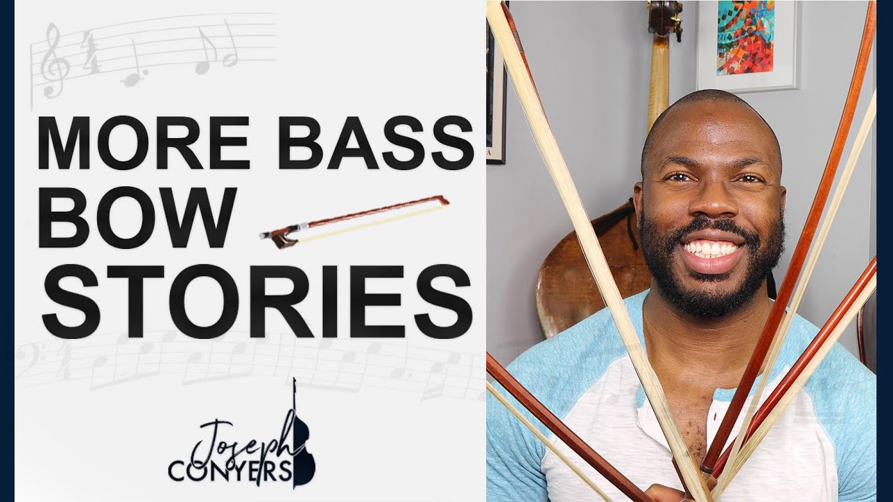 More Bass Bow Stories  | Joseph Conyers, Double Bass