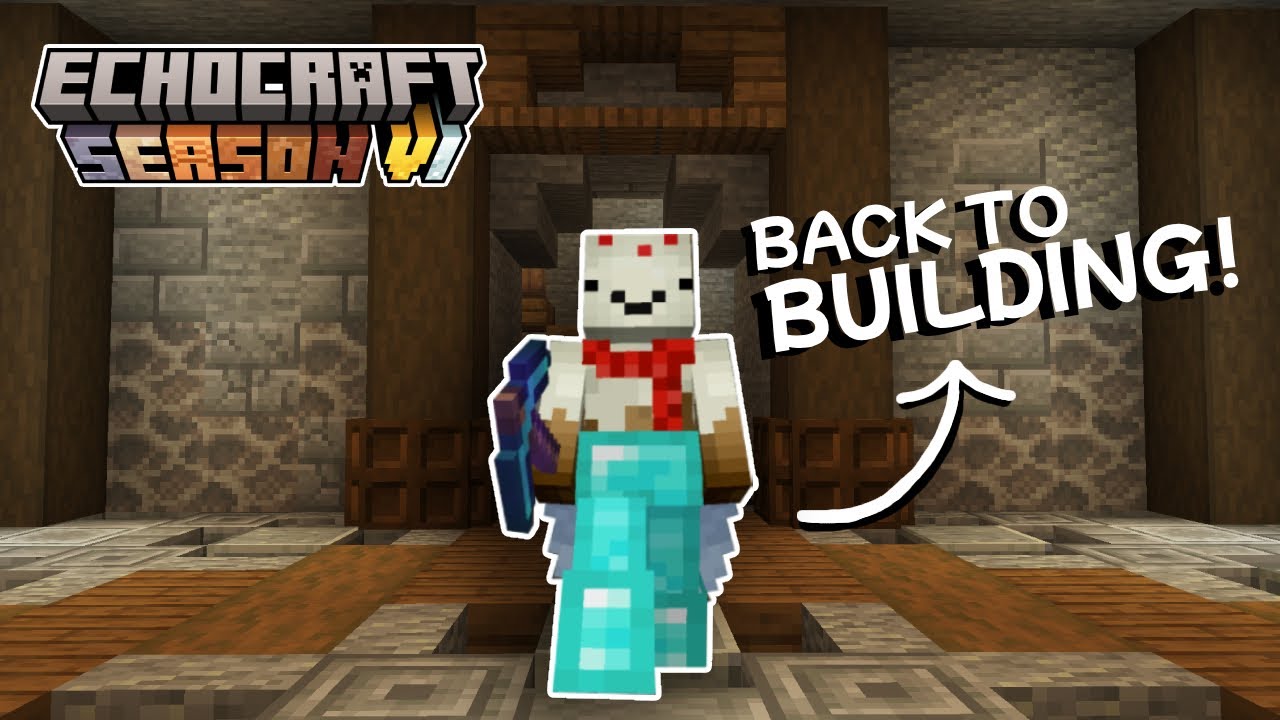 BACK TO BUILDING! | Echocraft S6 04