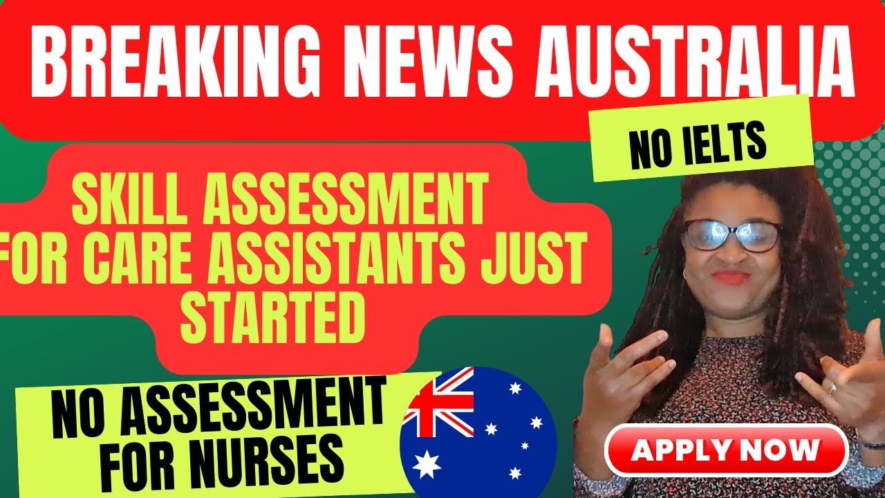 APPLY NOW FOR OVERSEAS CARE ASSISTANT SKILL ASSESSMENT TO MIGRATE TO AUSTRALIA  + Detailed Guide