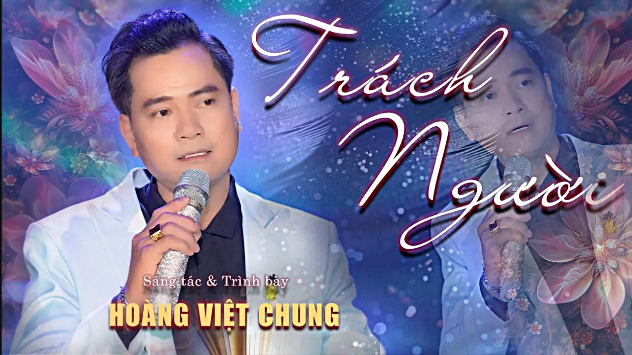 MV - TRÁCH NGƯỜI - HOÀNG VIỆT CHUNG