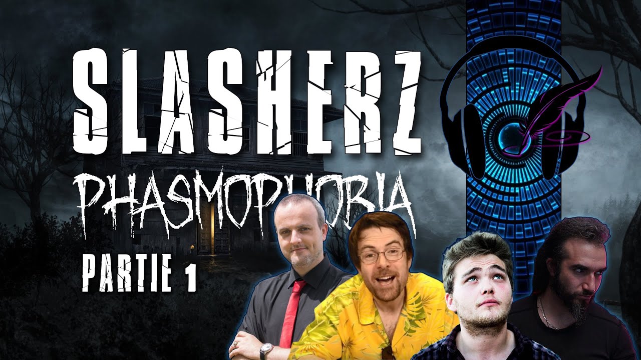 🎧 SLASHERZ : PHASMOPHOBIA ● PARTIE 1 (Feat. JDG, Odieux C., Jeremy) ● JDR NARRATION AUGMENT&Eacute;E