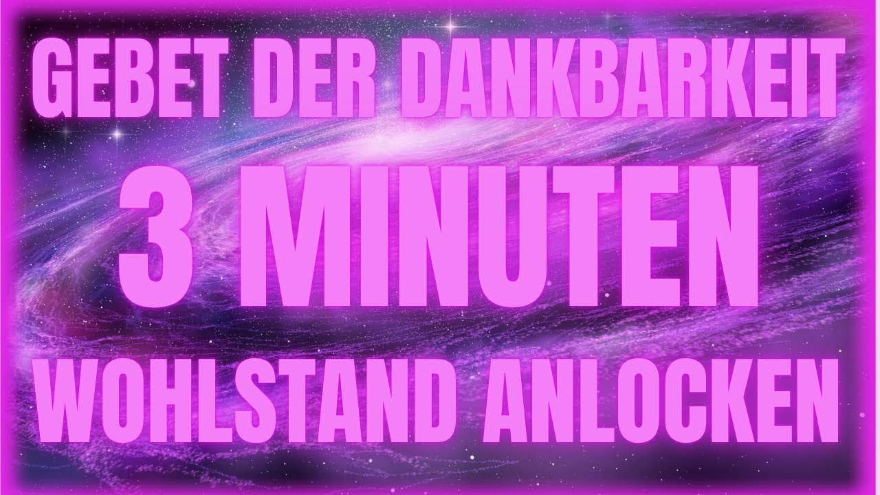 Dankgebet an das Universum, um Wohlstand zu erlangen &ndash; 2 Minuten t&auml;glich