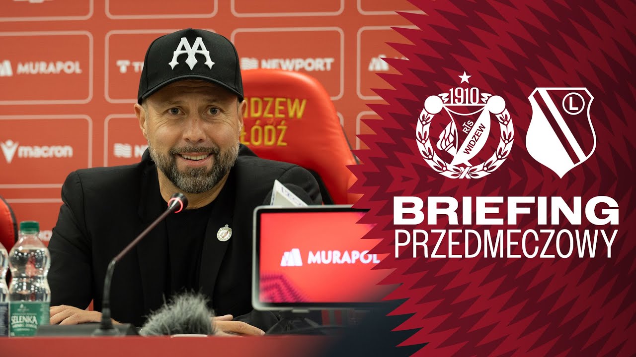 Briefing przed meczem Widzew Ł&oacute;dź - Legia Warszawa