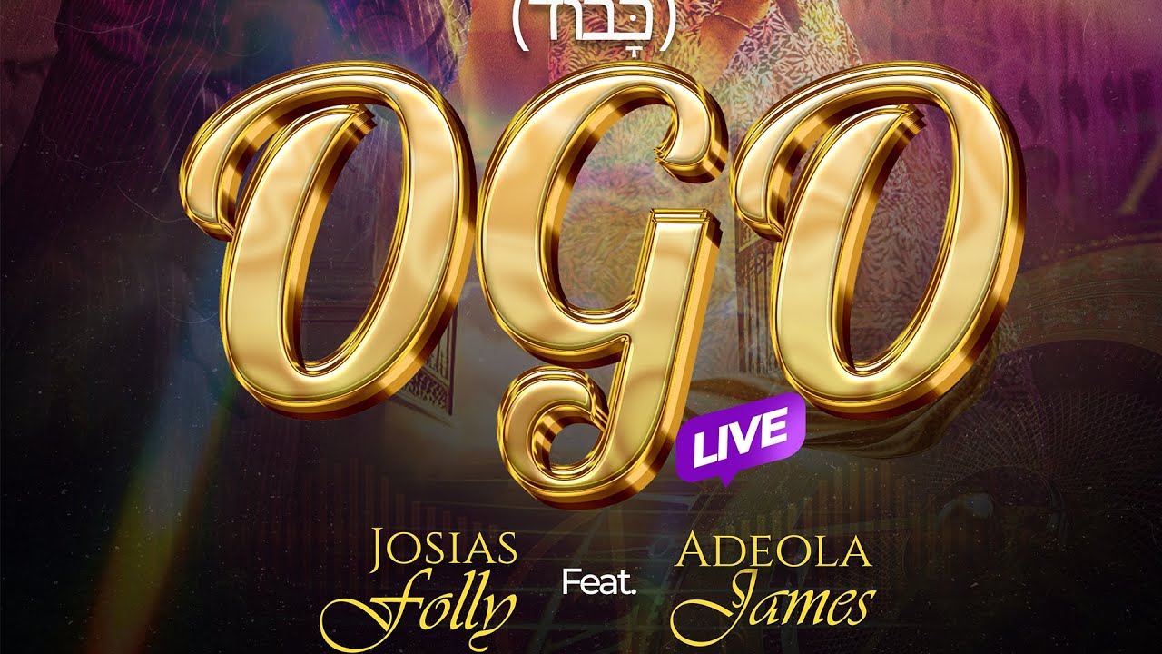 Ogo (Live) - Josias Folly feat Adeola James