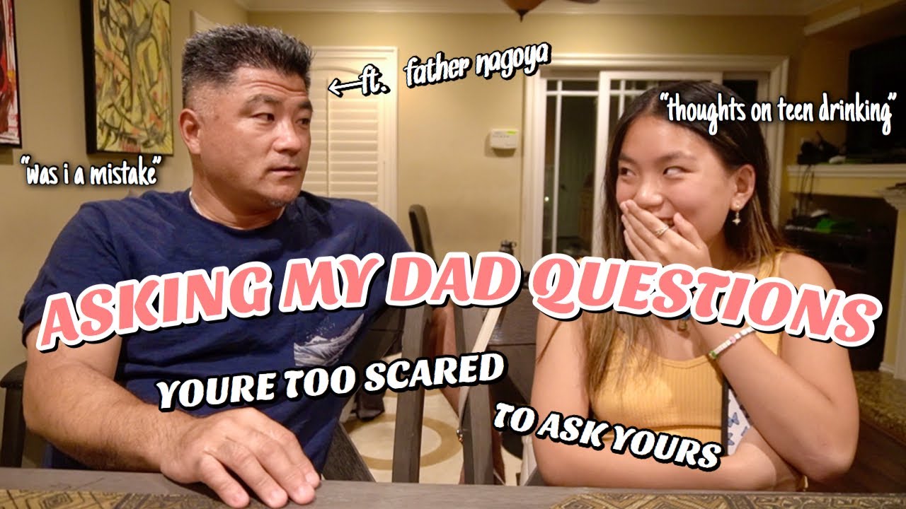ASKING MY DAD QUESTIONS YOURE TOO SCARED TO ASK YOURS