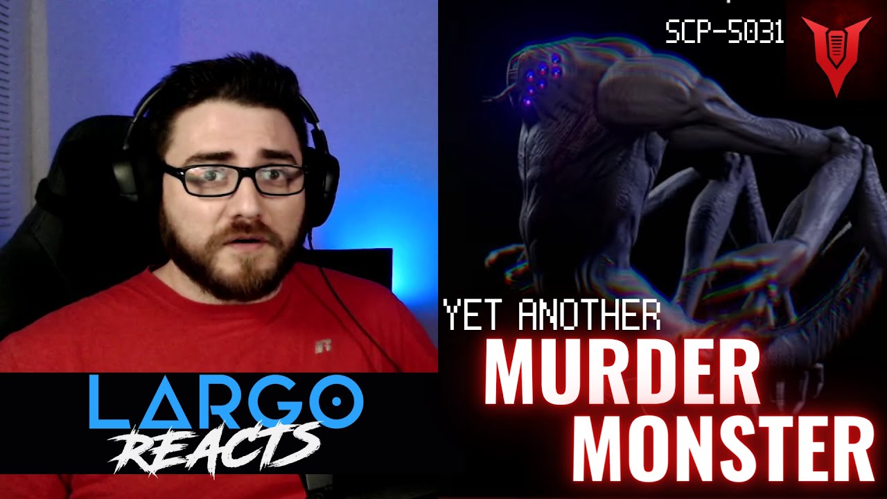 SCP-5031 Murder Monster - Largo Reacts