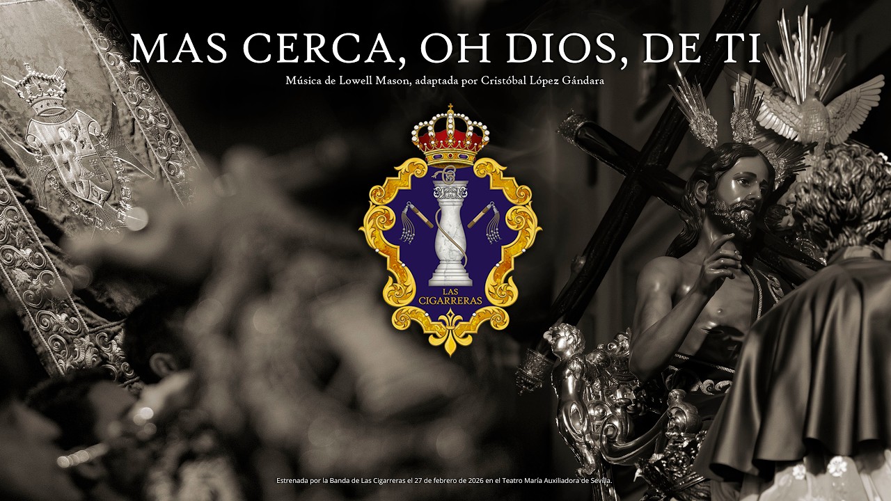 Más cerca, oh Dios, de ti | Estreno 2026 | Las Cigarreras en La Trinidad