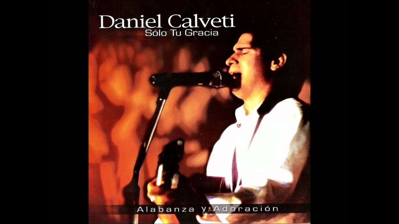 Daniel Calveti - S&oacute;lo Tu Gracia