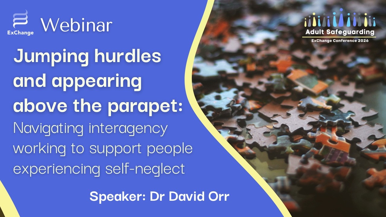 Navigating interagency working to support people experiencing self-neglect | ExChange Wales